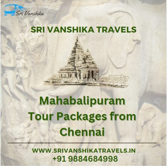 Mahabalipuram Tour Packages from Chennai – Sri Vanshika Travels