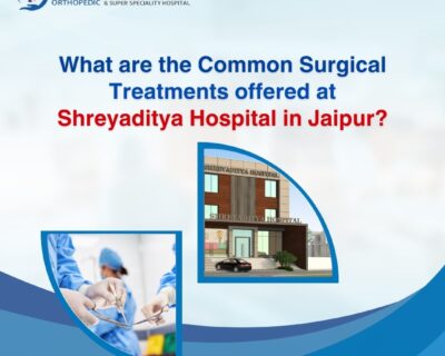 What-are-the-Common-Surgical-Treatments-offered-at-Shreyaditya-Hospital-in-Jaipur_-1