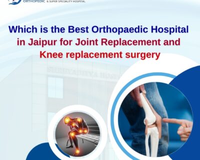 Which-is-the-Best-Orthopaedic-Hospital-in-Jaipur-for-Joint-Replacement-and-Knee-replacement-surgery-1