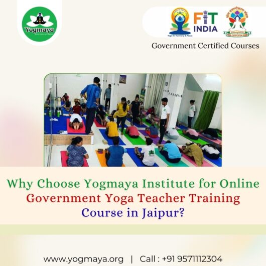 Why Choose Yogmaya Institute for Online Government Yoga Teacher Training Course in Jaipur?