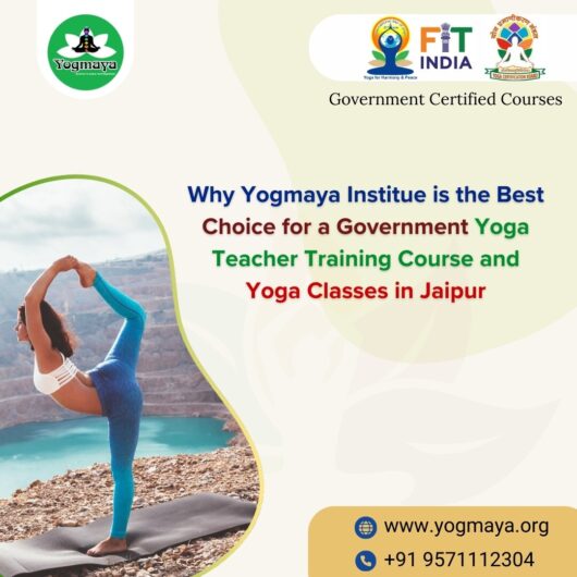 Why Yogmaya Institue is the Best Choice for a Government Yoga Teacher Training Course and Yoga Classes in Jaipur