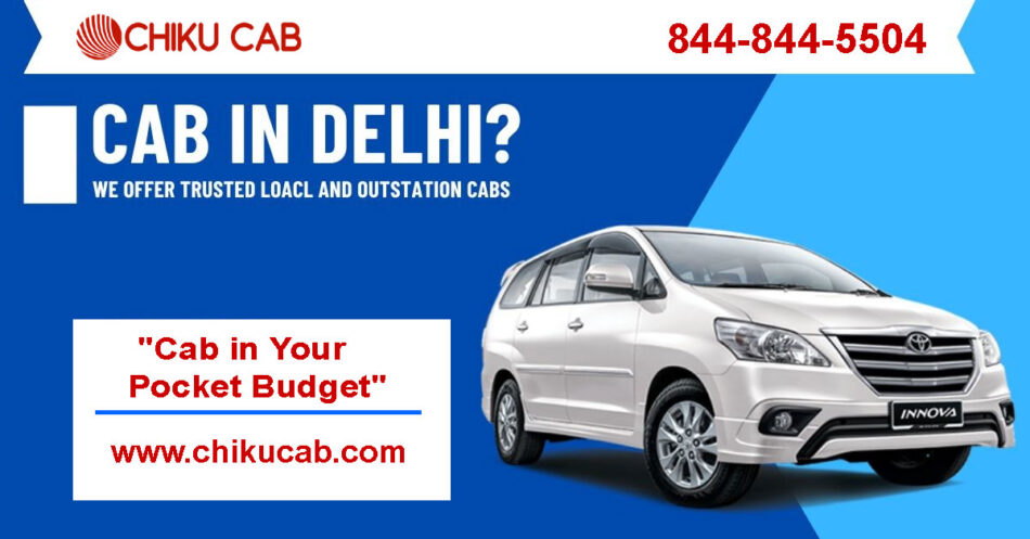 Best cab in Delhi for outstation with Chiku Cab