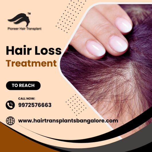 Best Hair Loss Treatment in Bangalore by Pioneer