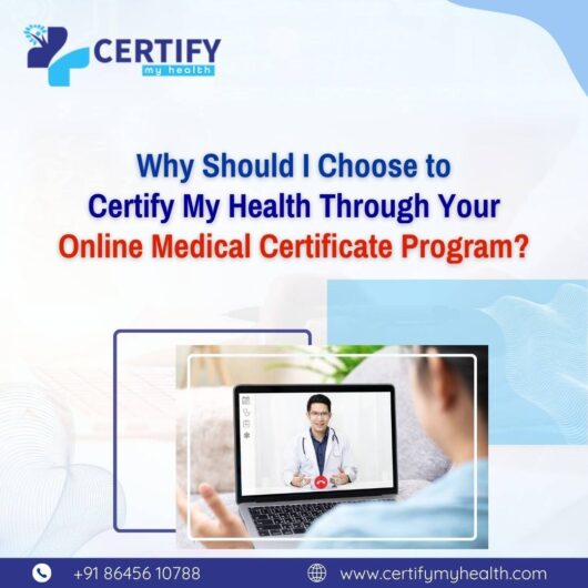 Why Should I Choose to Certify My Health Through Your Online Medical Certificate Program?