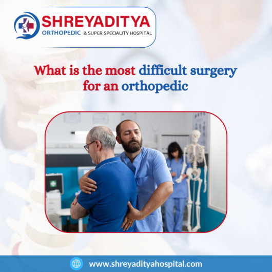 What is the most difficult surgery for an orthopedic surgeon?