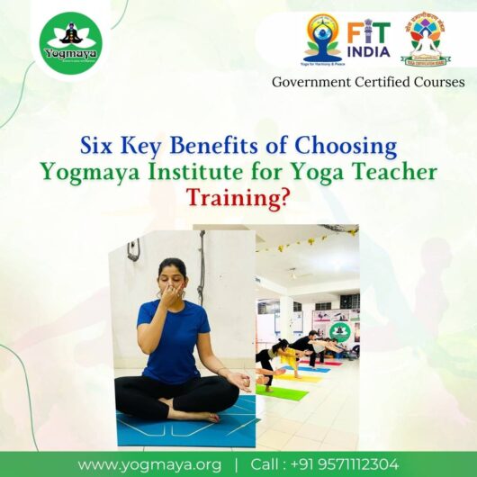 Six Key Benefits of Choosing Yogmaya Institute for Yoga Teacher Training?