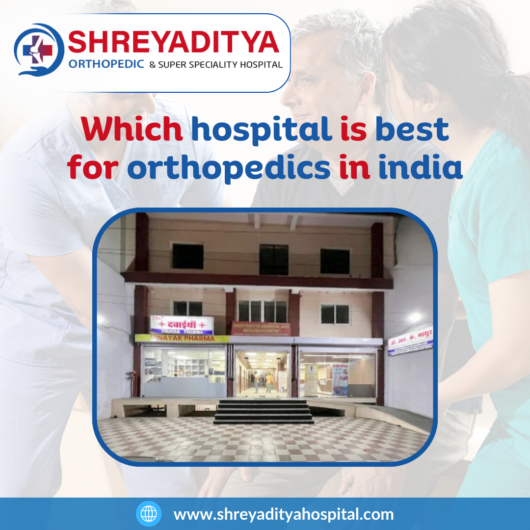 Which hospital is best for orthopedics in india?