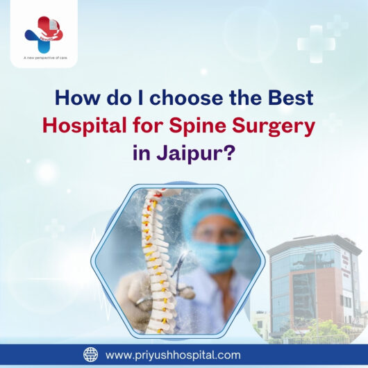 How do I choose the best hospital for spine surgery in Jaipur?