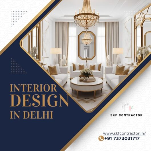Top Trends for Interior Design in Delhi Homes