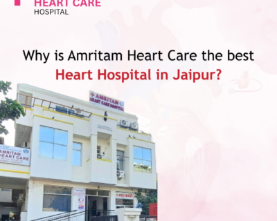 why-is-amritam-heart-care-the-best-heart-hospital-in-jaipur