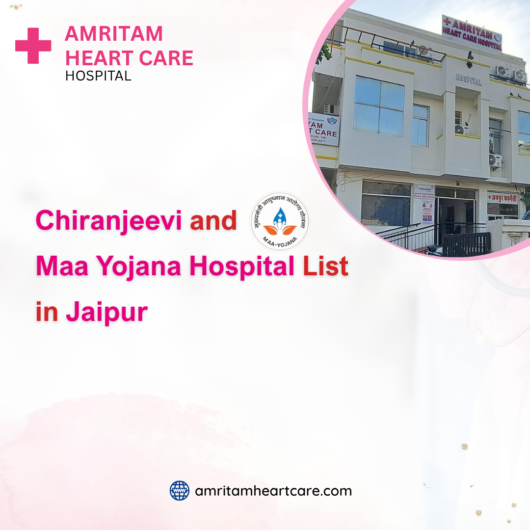 List of Heart Hospitals in Jaipur under Chiranjeevi and Maa Yojana