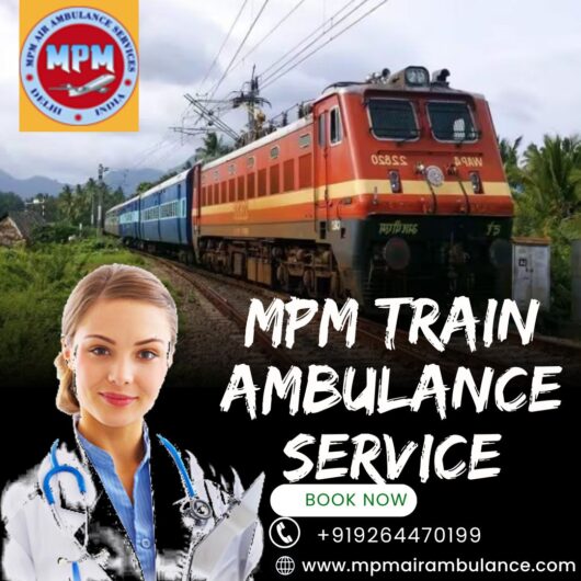 MPM Train Ambulance in Patna Guide Every Transit with Accurate Timing