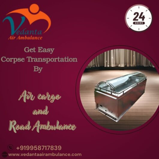 Vedanta Dead Body Transport Service in Vellore has Years of Excellence in organizing Transportation