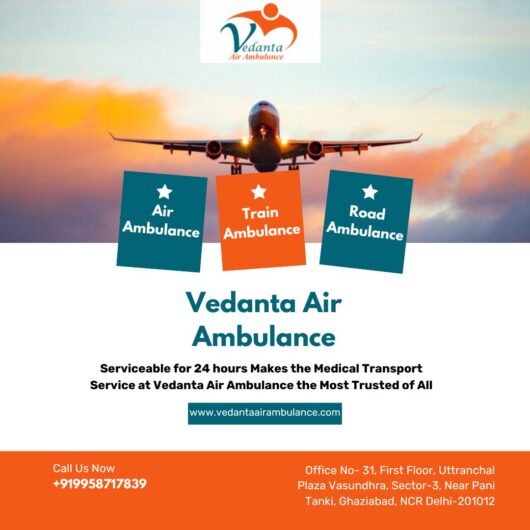 Get a Trusted Air Ambulance with Superb Medical Aid from Patna via Vedanta