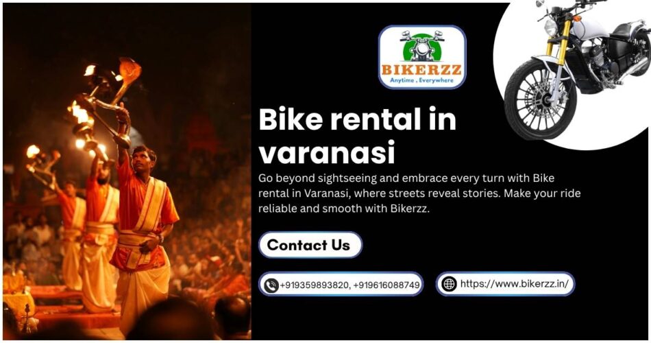 Navigate Culture and Calm with Bike rental in Varanasi
