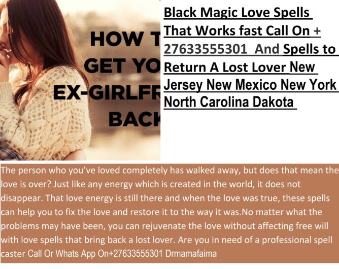 SPECIALIST IN ALL SPELLS NO MATTER WHERE YOU ARE +27633555301