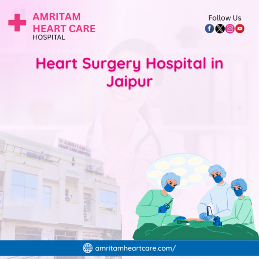 Why Amritam Heart Care is the Heart Surgery Hospital in Jaipur?
