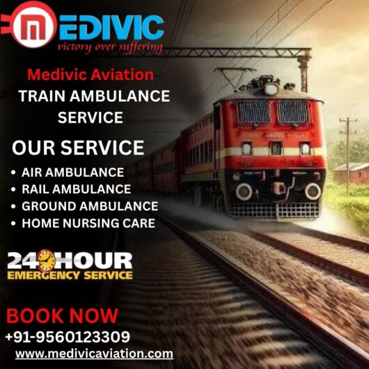 Medivic Aviation Train Ambulance in Guwahati Provides Quality Care During Travel