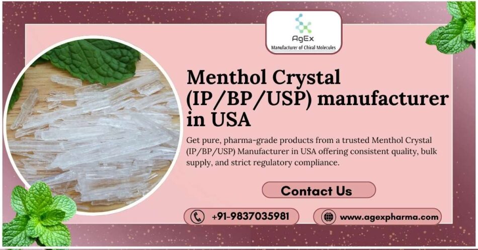 Choose Reliable Menthol Crystal (IP/BP/USP) Manufacturer in USA