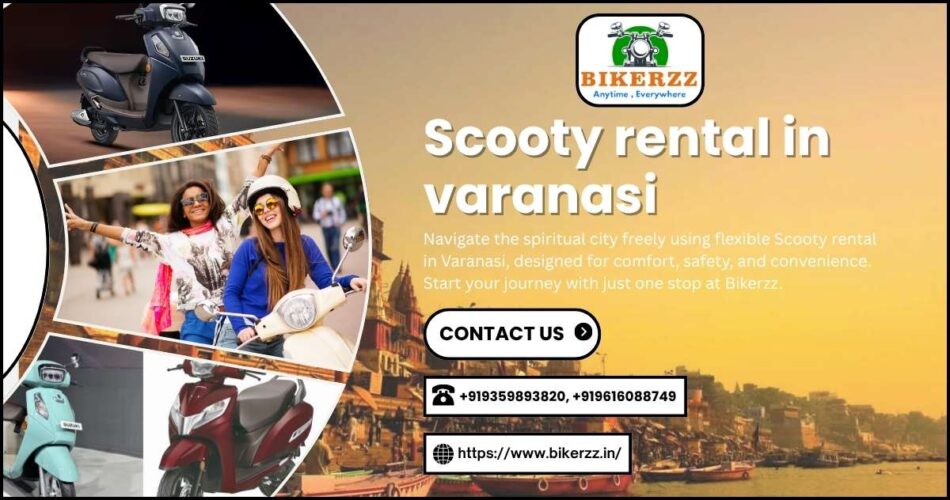 Plan your trip using Scooty rental in Varanasi – Book now!