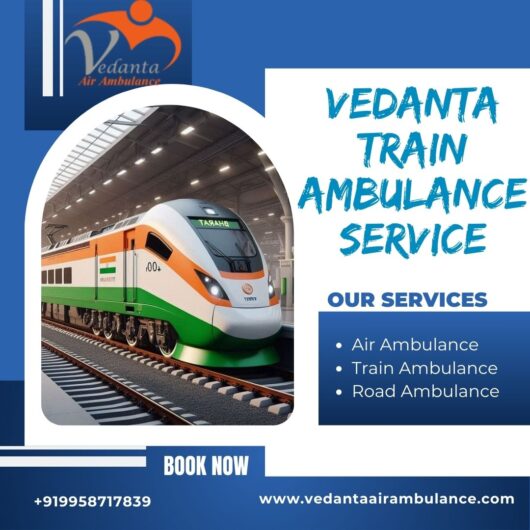 For patient safety during transfers, choose Guwahati’s Vedanta Train Ambulance