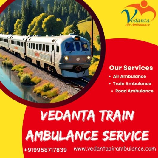 Use Vedanta Train Ambulance Services for Serious Patient Transfers in Guwahati