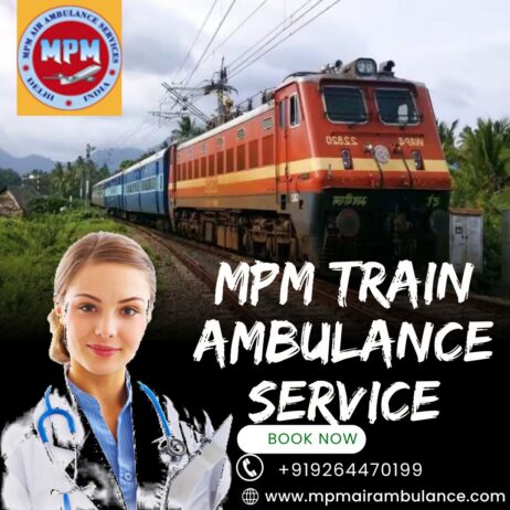 MPM Train Ambulance Services from Patna- Helpful in making the relocation mission comfortable