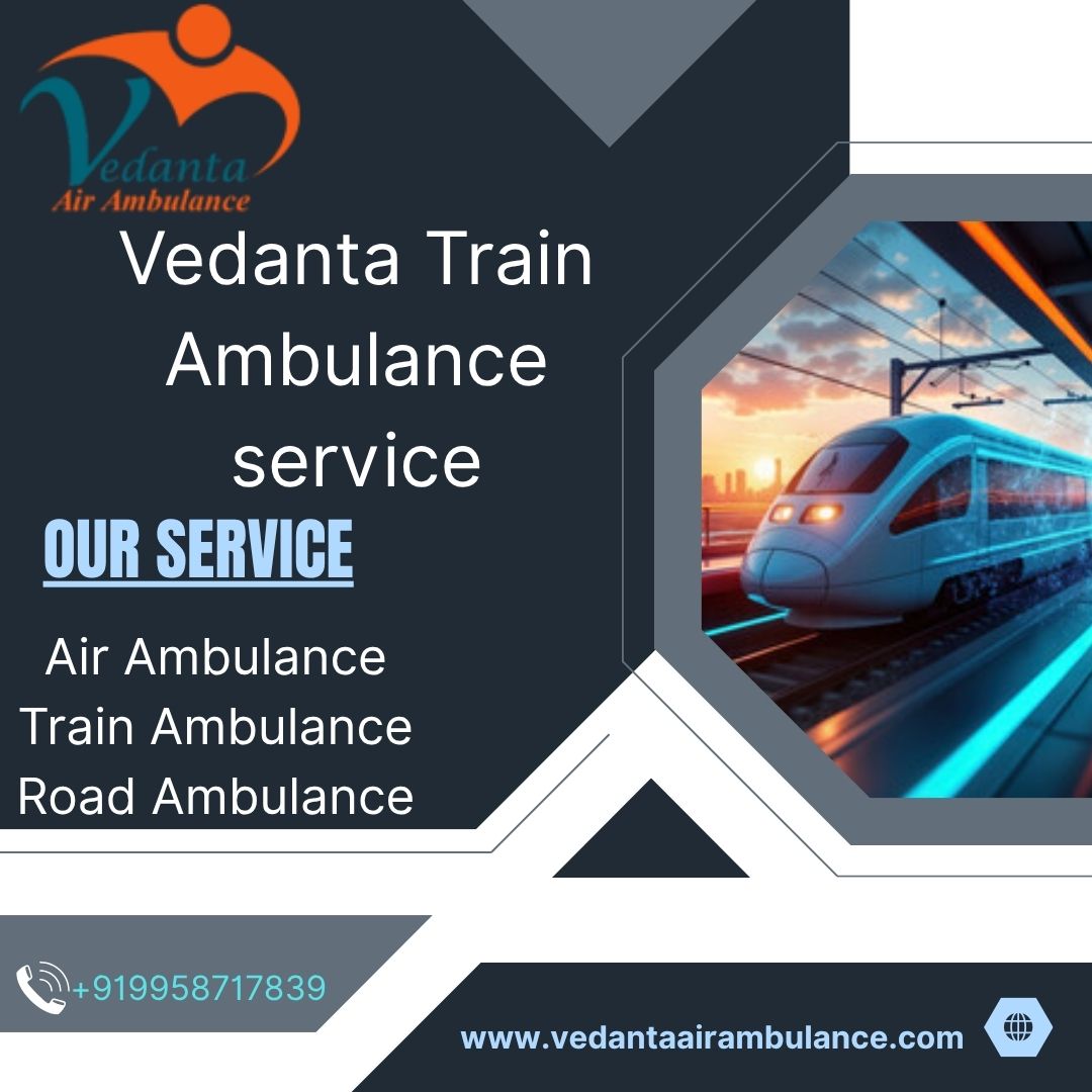 Vedanta Train Ambulance in Varanasi – Provides Reliable Transfer Service on Time