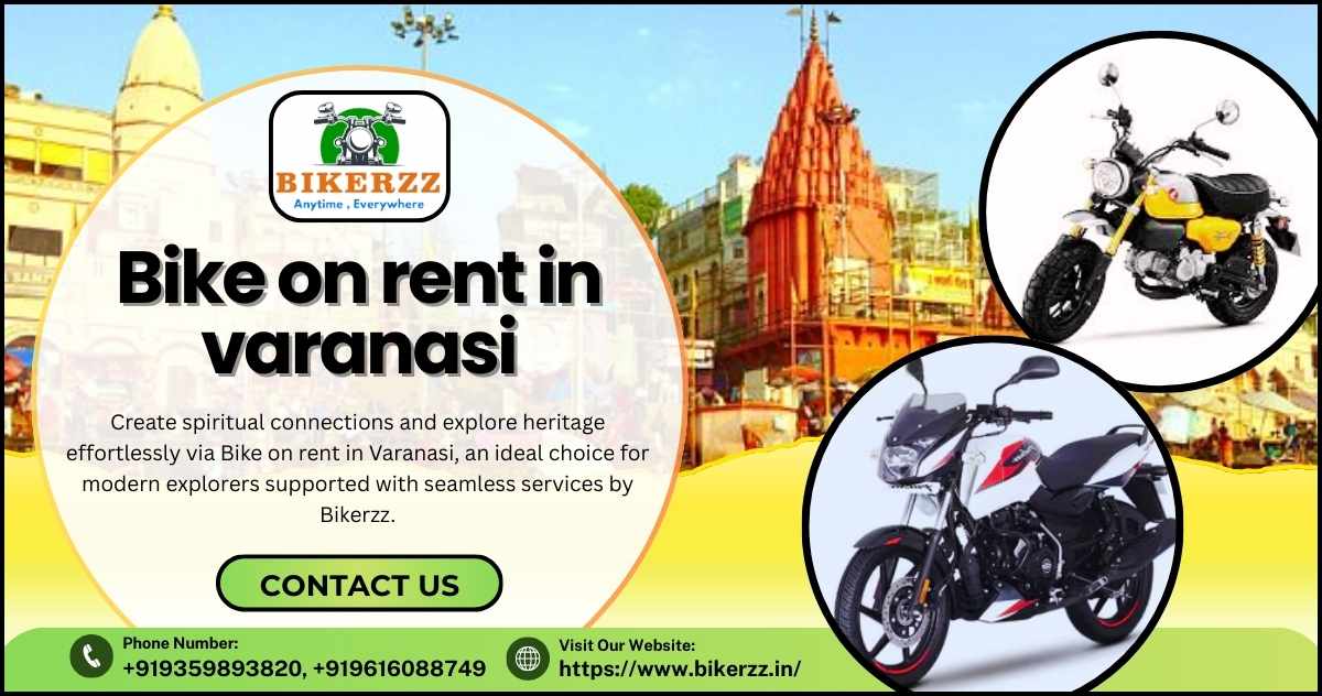 Plan Adventures Using Bike on rent in Varanasi for Easy Travel