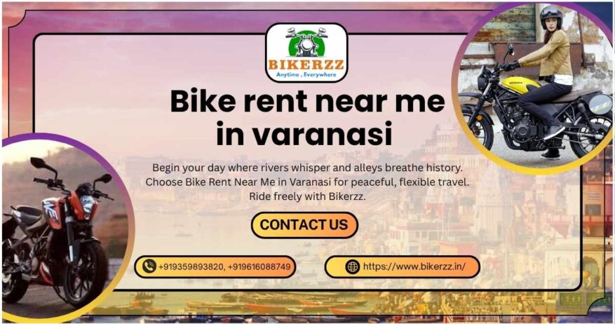 Go Anywhere Anytime With Bike Rent Near Me in Varanasi