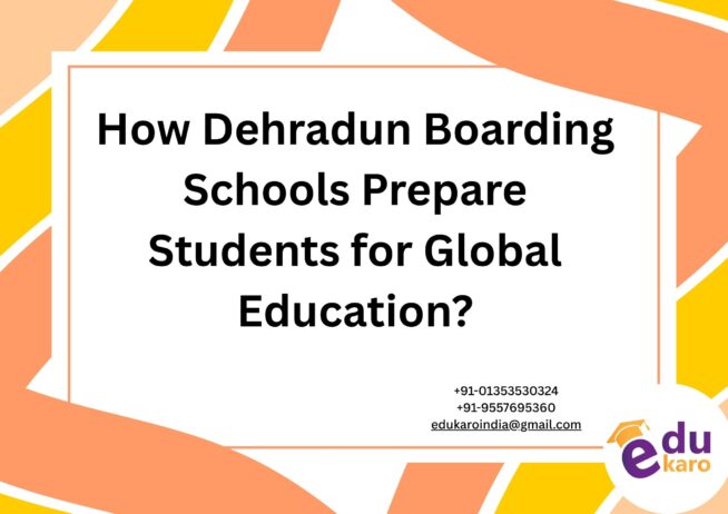 How Dehradun Boarding Schools Prepare Students for Global Education