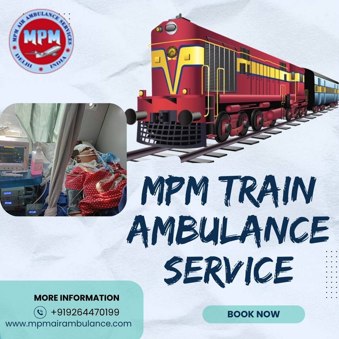 MPM Train Ambulance from Ranchi – Effective in Shifting Critical Patients