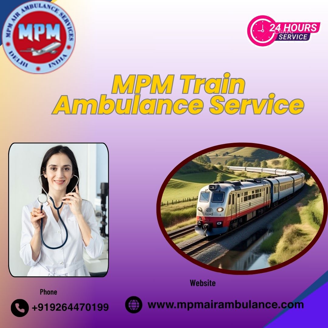 MPM Train Ambulance in Chennai Provides Convenient Facilities to Patients