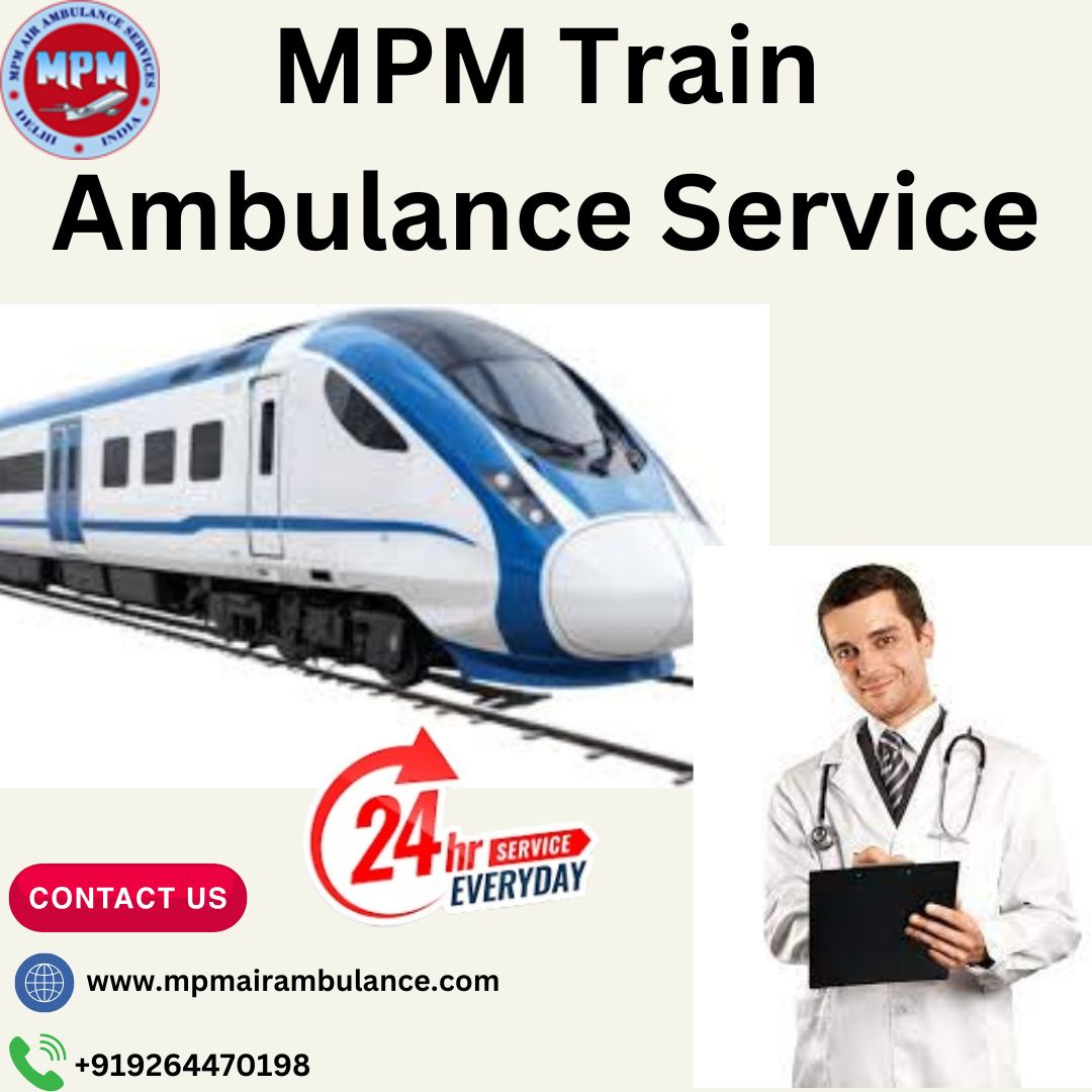 MPM ICU Train Ambulance in Siliguri – Taking Patients to another City with Efficiency