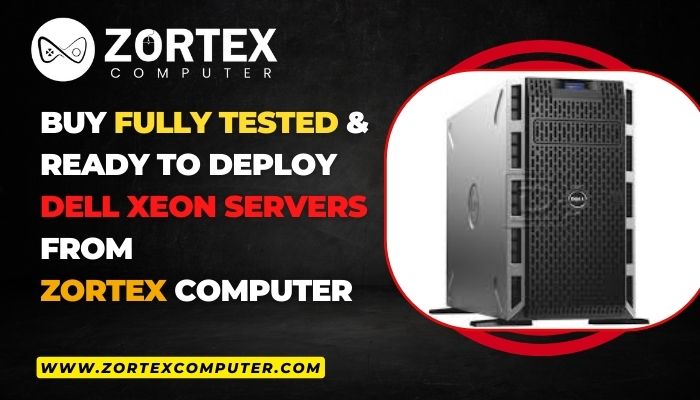Buy Fully Tested & Ready to Deploy Dell Xeon Servers from Zortex Computer