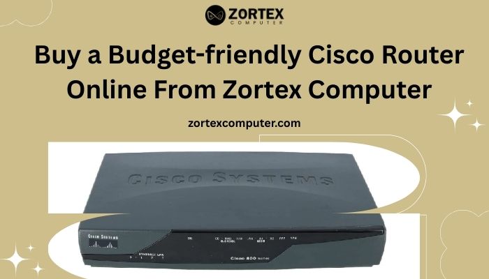Buy a Budget-friendly Cisco Router Online From Zortex Computer
