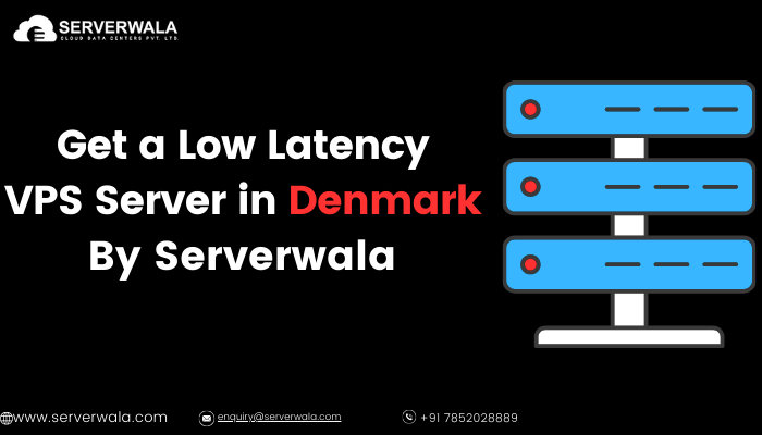 Get a Low Latency VPS Server in Denmark By Serverwala