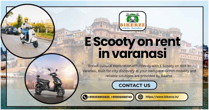 Enhance cultural travel using E Scooty on rent in Varanasi