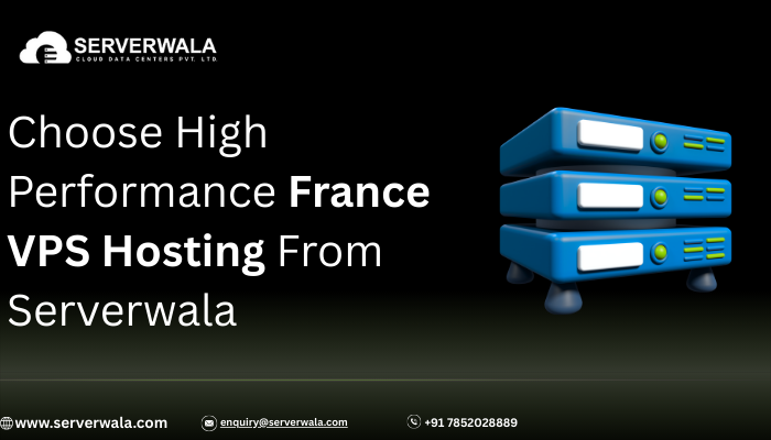 Choose High Performance France VPS Hosting From Serverwala