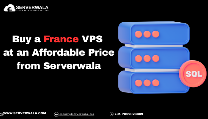 Buy a France VPS at an Affordable Price From Serverwala