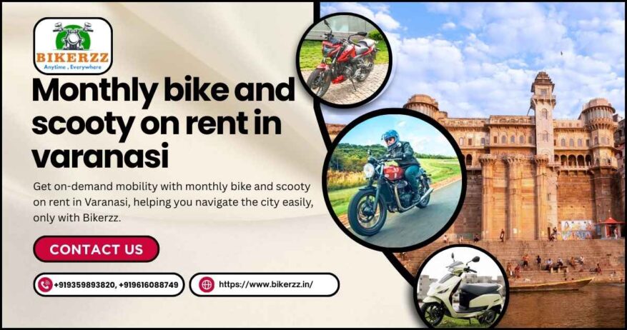 Convenient Travel via Monthly bike and scooty on rent in Varanasi