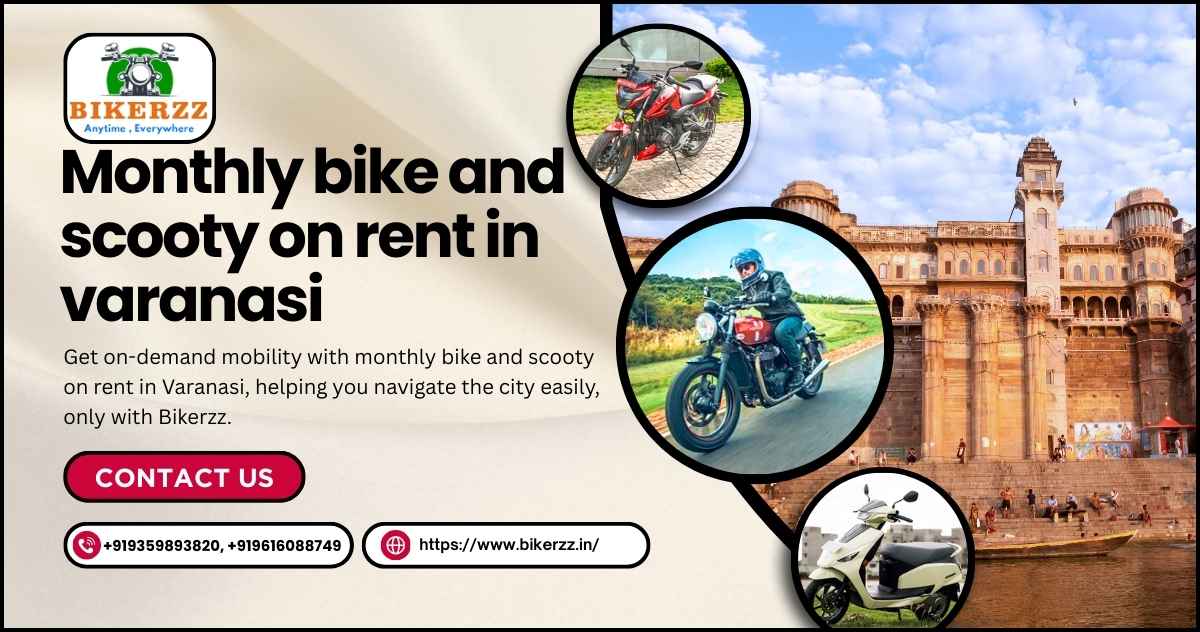 Convenient Travel via Monthly bike and scooty on rent in Varanasi