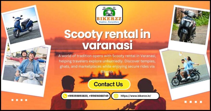 Soak in Eternal Beauty With Scooty rental in Varanasi Anytime