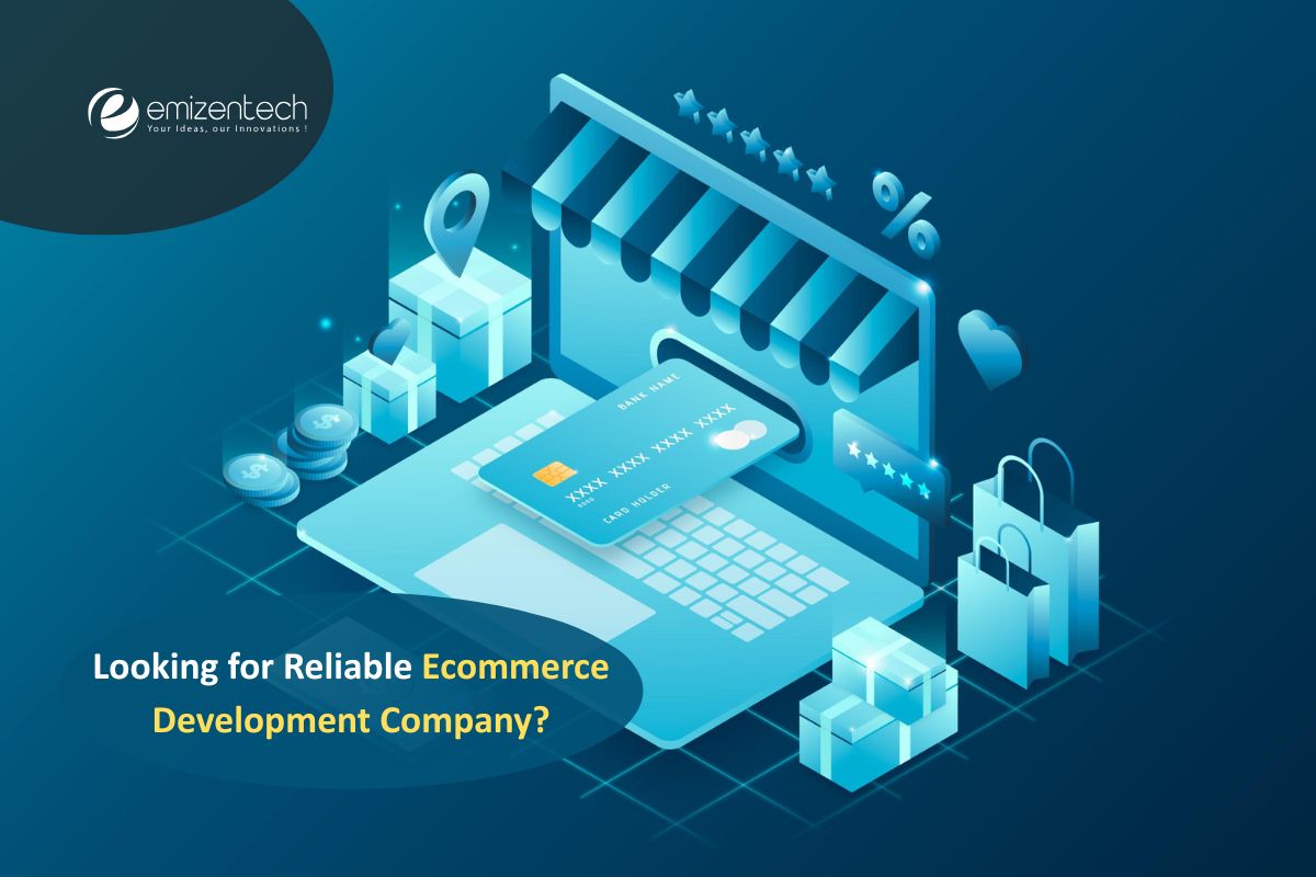 Looking for Reliable Ecommerce Development Company