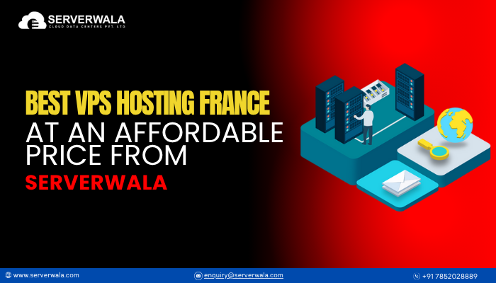 Best VPS Hosting France at an Affordable price from Serverwala