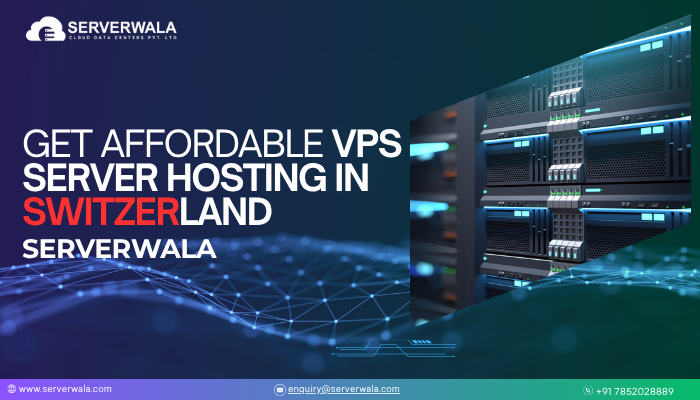 Get Affordable VPS Server Hosting In Switzerland from Serverwala