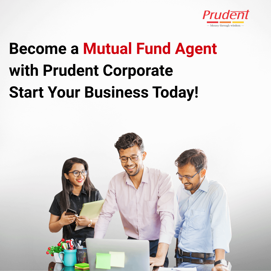 Become a Mutual Fund Agent with Prudent Corporate — Start Your Business Today