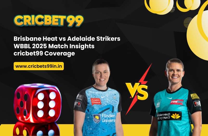 Brisbane Heat vs Adelaide Strikers WBBL 2025 Match Insights – cricbet99 Coverage