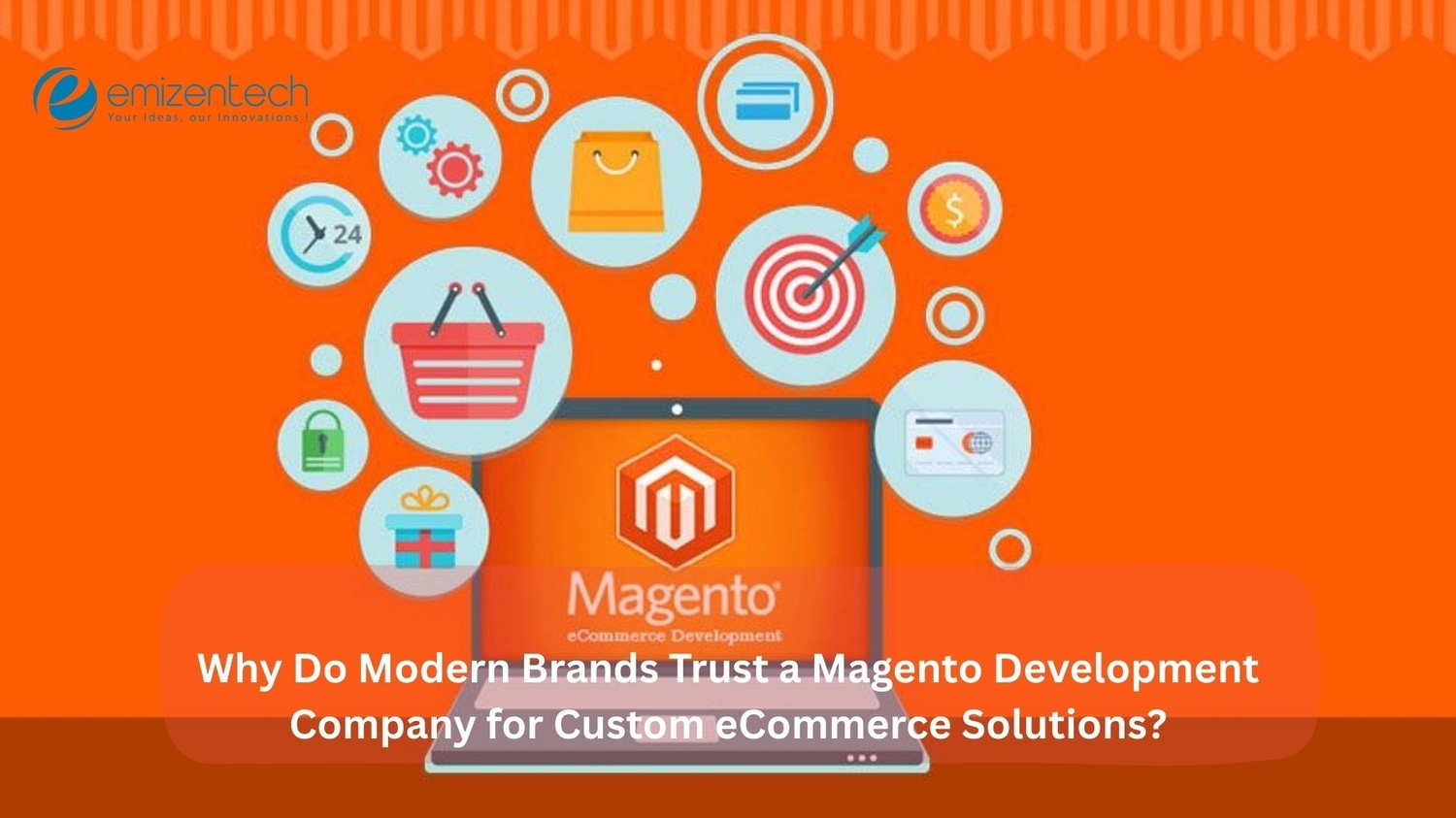 Why Do Modern Brands Trust a Magento Development Company for Custom eCommerce Solutions?