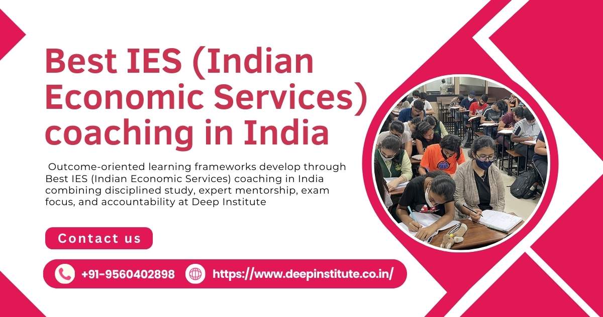 Academic accountability strengthened by Best IES (Indian Economic Services) coaching in India